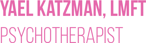 Yael Katzman, LMFT ~ Psychotherapist